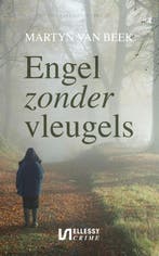 Engel zonder vleugels / Ellessy crime 9789086603824, Verzenden, Zo goed als nieuw, Martyn van Beek