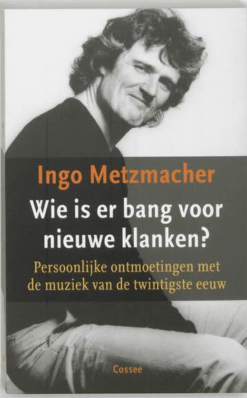 Wie is er bang voor nieuwe klanken ? 9789059360952, Verzenden, Gelezen, Ingo Metzmacher