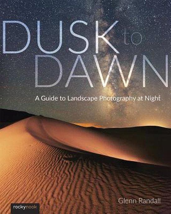 Dusk to Dawn: A Guide to Landscape Photography at Night, Boeken, Taal | Engels, Zo goed als nieuw, Verzenden