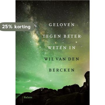 Geloven tegen beter weten in 9789460038051, Verzenden, Gelezen, Wil van den Bercken