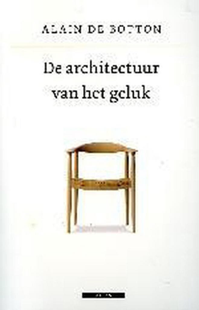 De architectuur van het geluk 9789045012766 Alain de Botton, Boeken, Romans, Zo goed als nieuw, Verzenden