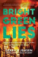 Bright Green Lies 9781948626392 Derrick Jensen, Verzenden, Derrick Jensen