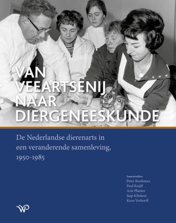 Van Veeartsenij Naar Diergeneeskunde | Nieuw, Verzenden, Nieuw, Peter Koolmees; Paul Knijff; Arie Plaisier; Jaap Klinkers; Koos Verhoeff