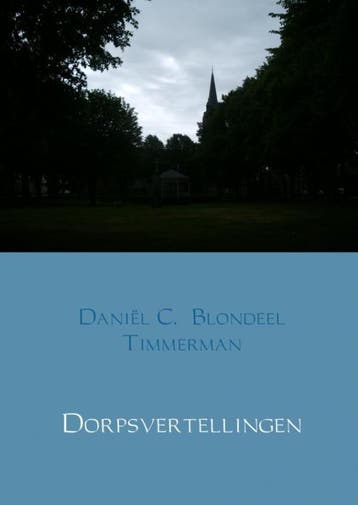 Dorpsvertellingen 9789463861588 Daniël C. Blondeel Timmerman, Verzenden, Zo goed als nieuw, Daniël C. Blondeel Timmerman