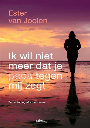 Ik wil niet meer dat je papa tegen mij zegt 9789493245693, Verzenden, Ester Van Joolen