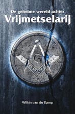 GEHEIME WERELD ACHTER DE VRIJMETSELARIJ, DE 9789080954649, Verzenden, W. van de Kamp