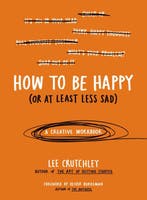 How to Be Happy (or at Least Less Sad) 9780399172984, Verzenden, Lee Crutchley