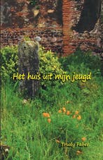 Het huis uit mijn jeugd 9789082273519 Trudy Faber, Verzenden, Gelezen, Trudy Faber