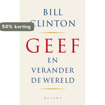 Geef en verander de wereld 9789050188692 B. Clinton, Verzenden, Gelezen, B. Clinton