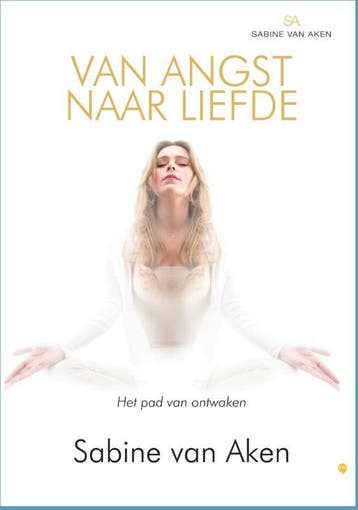 Van angst naar liefde 9789048437047 Sabine van Aken, Verzenden, Gelezen, Sabine van Aken
