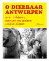 O dierbaar Antwerpen 9789020971439, Verzenden, Zo goed als nieuw