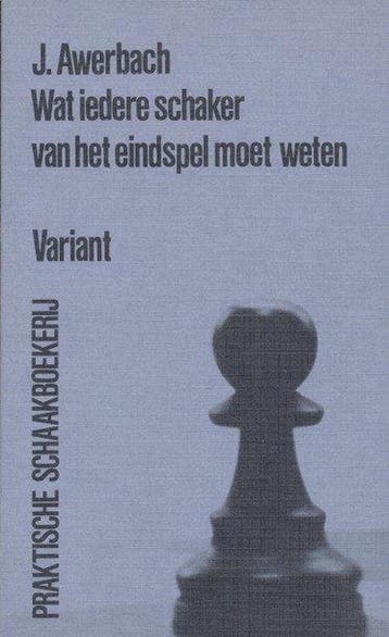 WAT IEDERE SCHAKER VAN HET EINDSPEL MOET 9789064485015, Boeken, Verzenden, Zo goed als nieuw, J. Awerbach