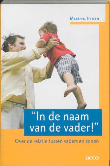 In de naam van de vader! Over de relatie tussen vaders en, Verzenden, M. Heylen