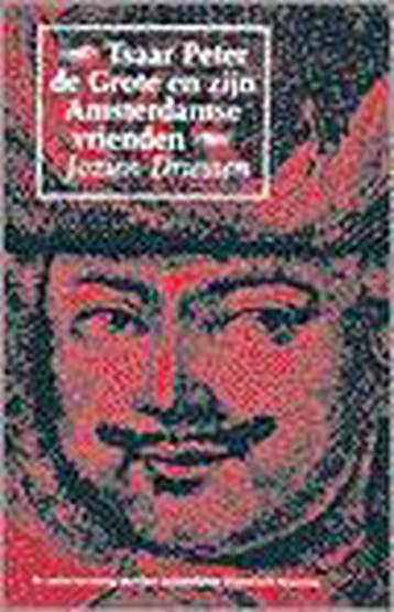 TSAAR PETER DE GROTE EN AMSTERDAMSE VRIE 9789021528298, Verzenden, Zo goed als nieuw, J. Driessen