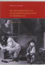 De geschiedenis van de kindergeneeskunde in Nederland / 1 de, Boeken, Verzenden, Gelezen, M.J. van Lieburg