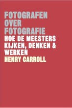 Fotografen over fotografie 9789460582257 Henry Carroll, Verzenden, Zo goed als nieuw, Henry Carroll