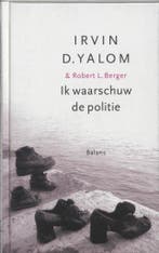 Ik waarschuw de politie 9789460032165 Irving D. Yalom, Boeken, Verzenden, Zo goed als nieuw, Irving D. Yalom
