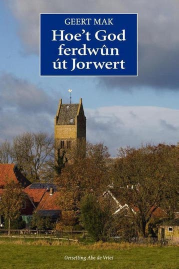 Hoe’t God ferdwûn út Jorwert 9789492457066 Geert Mak, Verzenden, Gelezen, Geert Mak