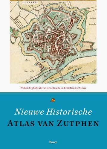 Nieuwe Historische Atlas Van Zutphen | Nieuw, Verzenden, Willem Frijhoff; Michel Groothedde; Christiaan Strake
