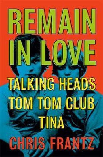 Remain in Love 9781474615136 Chris Frantz, Verzenden, Chris Frantz
