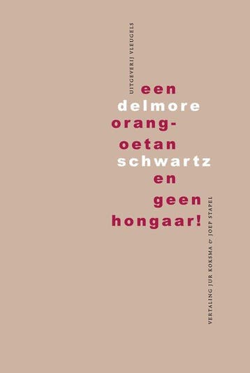 Een orang-oetan en geen Hongaar! 9789493186248, Verzenden, Delmore Schwartz