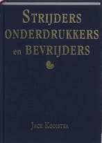 Strijders, onderdrukkers en bevrijders 9789077948057, Verzenden, J. Kooistra
