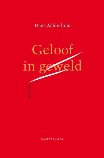 Geloof in geweld 9789047713401 Hans Achterhuis, Verzenden, Zo goed als nieuw, Hans Achterhuis