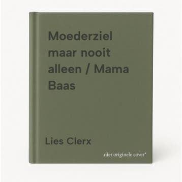 Moederziel maar nooit alleen / Mama Baas 9789401497947, Boeken, Verzenden, Zo goed als nieuw, Lies Clerx