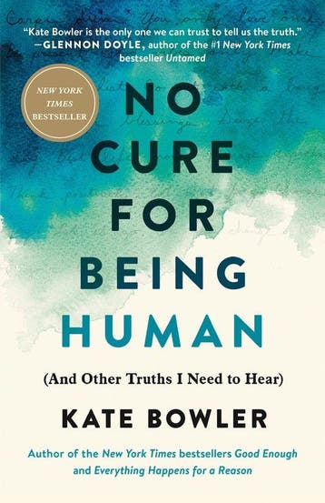 No Cure for Being Human 9780593230770 Kate Bowler, Verzenden, Zo goed als nieuw, Kate Bowler