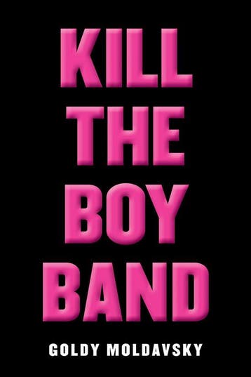 Kill the Boy Band 9780545867474 Goldy Moldavsky, Verzenden, Goldy Moldavsky