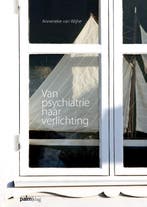 Van psychiatrie naar verlichting 9789081483803, Verzenden, Annerieke van Wijhe