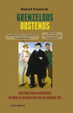 Grenzeloos Oostends 9789461680310 Roland Desnerck, Verzenden, Roland Desnerck