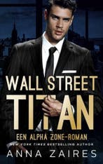 Wall Street Titan: Een Alpha Zone-roman 9789464489040, Verzenden, Anna Zaires