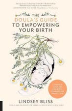 The Doulas Guide to Empowering Your Birth 9781558328952, Verzenden, Gelezen, Lindsey Bliss