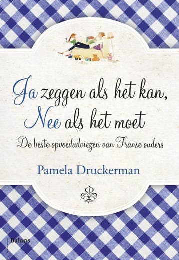 Ja zeggen als het kan, nee als het moet 9789460036576, Verzenden, Pamela Druckerman
