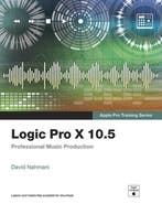 Apple Pro Training- Logic Pro X 10.5 - Apple Pro Training, Verzenden, Zo goed als nieuw, David Nahmani