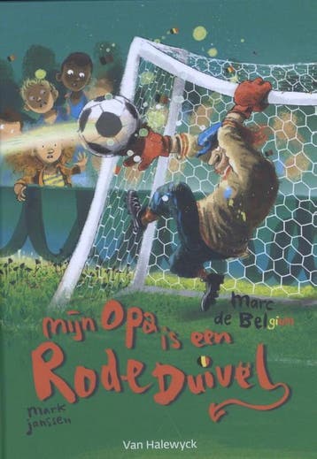 Mijn opa is een Rode Duivel / Meisjes met pit 9789461318138, Verzenden, Marc de Bel