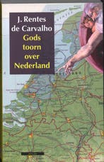 Gods toorn over Nederland 9789045009070, Boeken, Verzenden, Gelezen, J. Rentes de Carvalho