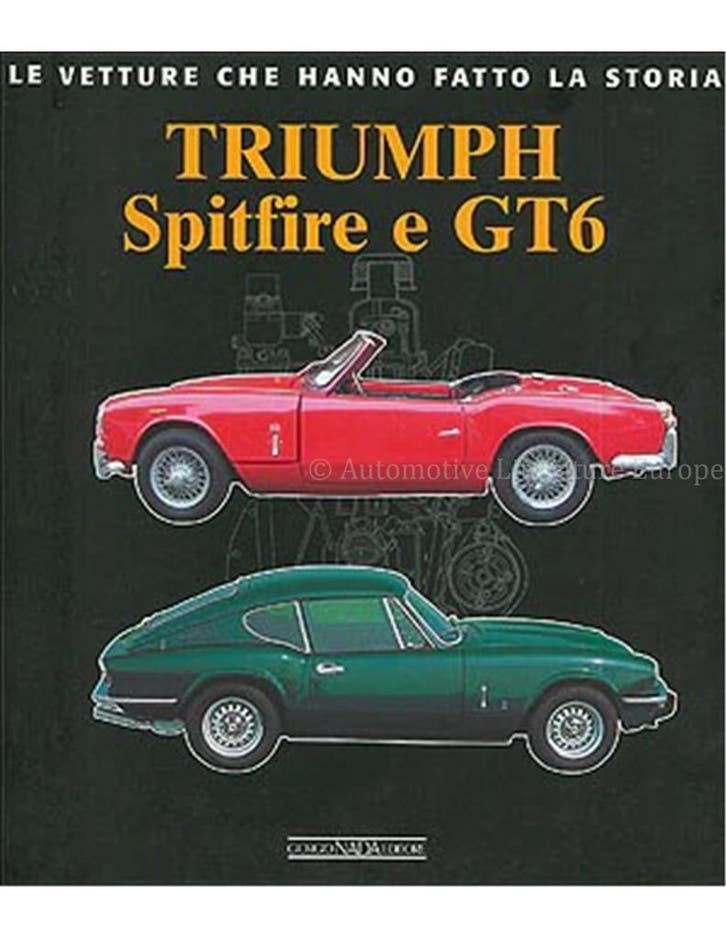 TRIUMPH SPITFIRE E GT6, LE VETTURE CHE HANNO LA STORIA, Boeken, Auto's | Boeken