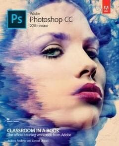Adobe Photoshop CC Classroom in a Book (2015 release), Verzenden, Faulkner Andrew