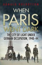 When Paris Went Dark 9781848547377 Ronald Rosbottom, Verzenden, Ronald Rosbottom
