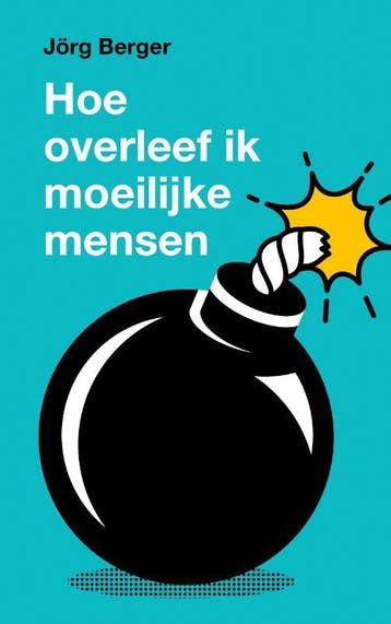 Hoe overleef ik moeilijke mensen? 9789043540025 Jörg Berger, Verzenden, Jörg Berger