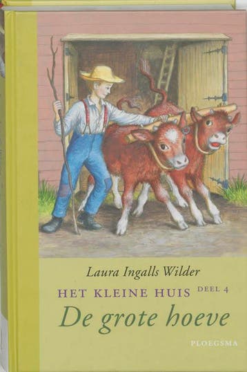 De grote hoeve / Het kleine huis / 4 9789021618463, Verzenden, Zo goed als nieuw, Laura Ingalls Wilder