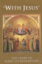 With Jesus: The Story of Mary Co-redemptrix - Mark Miravalle, Verzenden, Nieuw
