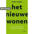 Het nieuwe wonen 9789401403559 Mieke Vogels, Verzenden, Gelezen, Mieke Vogels