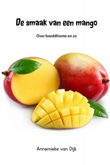 De smaak van een mango 9789402166620 Annemieke van Dijk, Verzenden, Zo goed als nieuw, Annemieke van Dijk