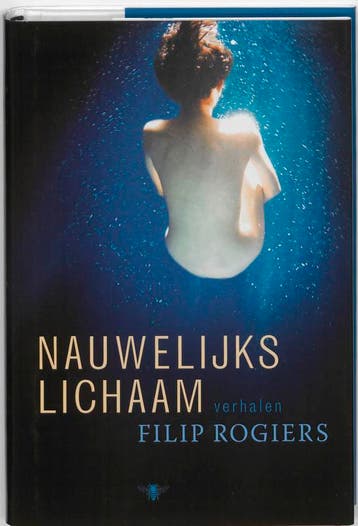 Nauwelijks lichaam 9789085423287 Filip Rogiers, Verzenden, Filip Rogiers
