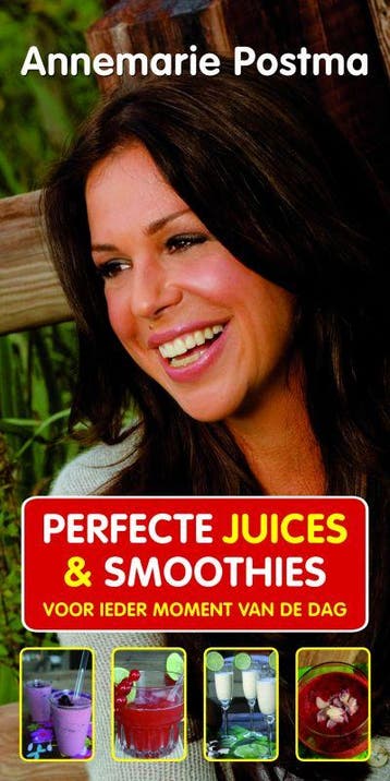 Perfecte juices & smoothies voor ieder moment van de dag, Verzenden, Annemarie Postma
