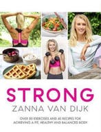 STRONG Over 80 Exercises and 40 Recipes For Achieving A Fit,, Boeken, Verzenden, Zo goed als nieuw, Zanna van Dijk