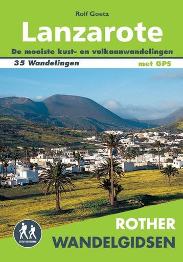 Lanzarote / Rother Wandelgidsen 9789038925431 Rolf Goetz, Verzenden, Rolf Goetz